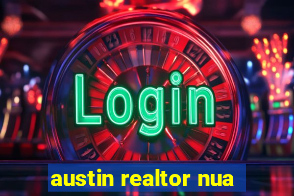 austin realtor nua